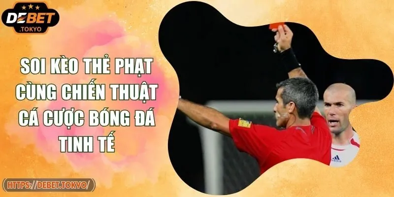 Soi Kèo Thẻ Phạt Cùng Chiến Thuật Cá Cược Bóng Đá Tinh Tế