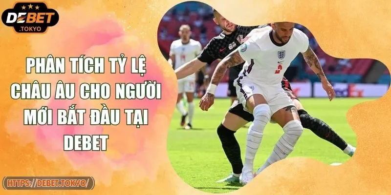 Phân Tích Tỷ Lệ Châu Âu Cho Người Mới Bắt Đầu Tại Debet