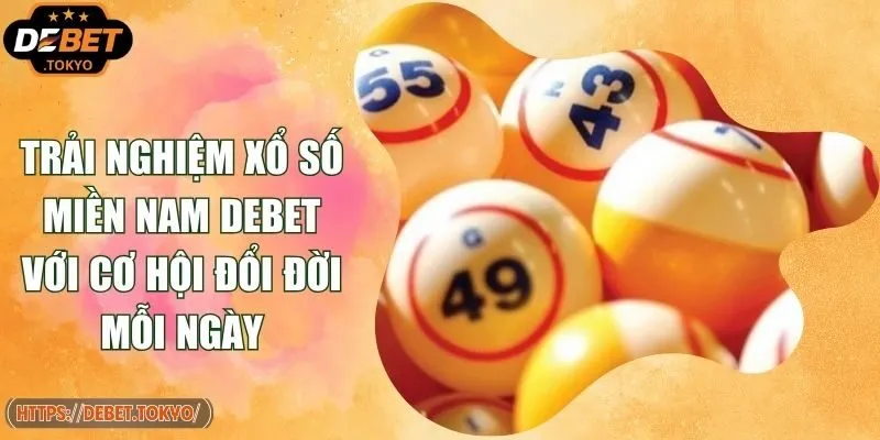 Trải Nghiệm Xổ Số Miền Nam Debet Với Cơ Hội Đổi Đời Mỗi Ngày